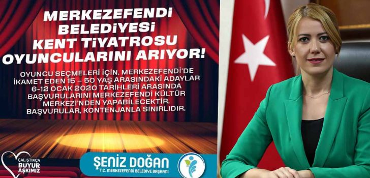 MERKEZEFENDİ’DE KENT TİYATROSU OYUNCULARINI ARIYOR