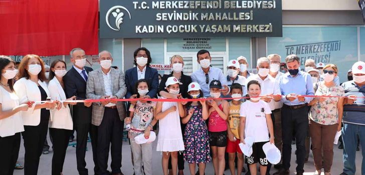 SEVİNDİK VE SÜMER KADIN ÇOCUK YAŞAM MERKEZLERİ AÇILDI