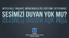 “NİTELİKLİ İNŞAAT MÜHENDİSLİĞİ EĞİTİMİ İSTİYORUZ!”