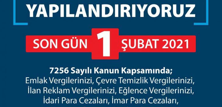 YAPILANDIRMADA SON GÜN 1 ŞUBAT OLDU