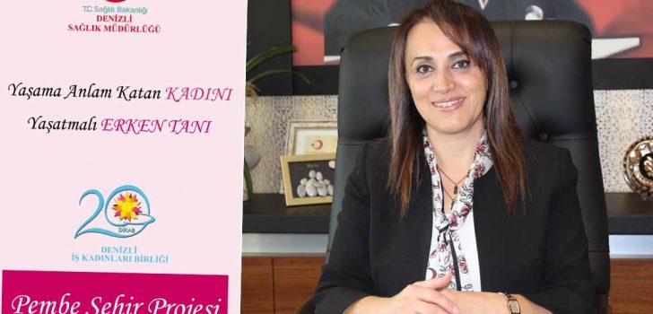 “DENİZLİ’Yİ PEMBE ŞEHİR YAPACAĞIZ”