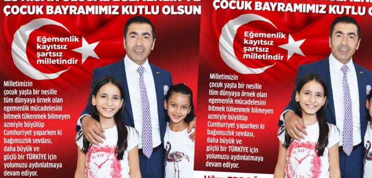 “23 NİSAN, BİR MİLLETİN YENİDEN TOPYEKÛN AYAĞA KALKTIĞI GÜNDÜR”