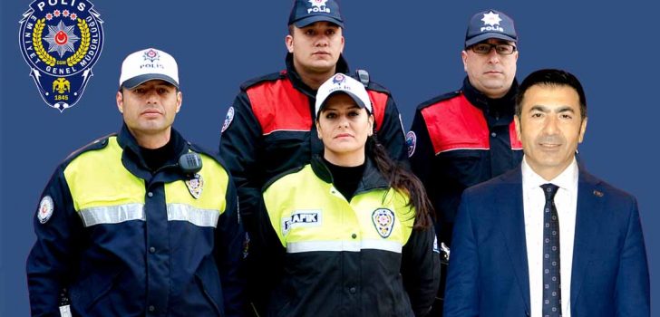 “HALKIMIZIN HUZUR VE GÜVENLİĞİ, KAHRAMAN POLİSİMİZİN ESERİDİR”