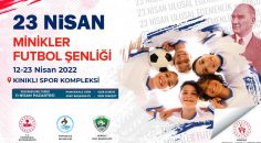 23 NİSAN MİNİKLER FUTBOL ŞÖLENİ BAŞLIYOR